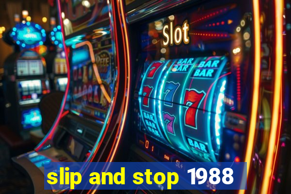 slip and stop 1988